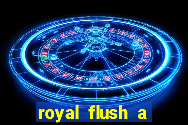 royal flush a maior jogada do poker