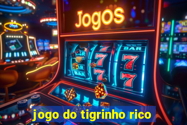 jogo do tigrinho rico