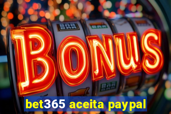 bet365 aceita paypal