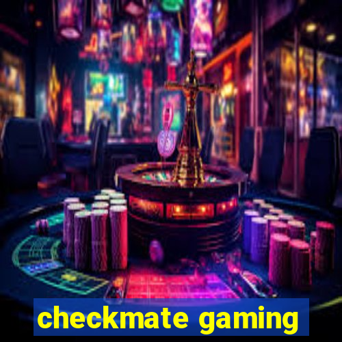 checkmate gaming