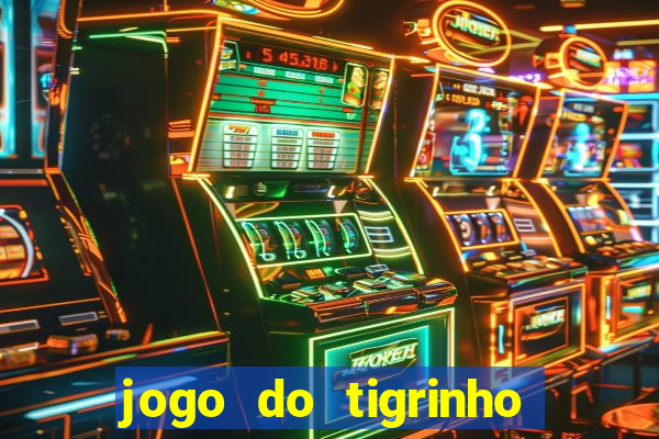 jogo do tigrinho deposito de 10 reais