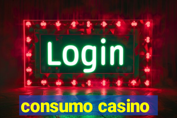 consumo casino