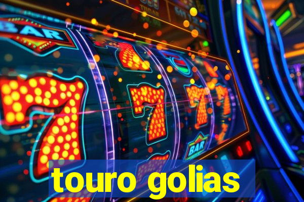 touro golias