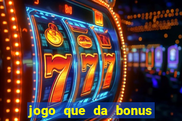 jogo que da bonus sem precisar depositar