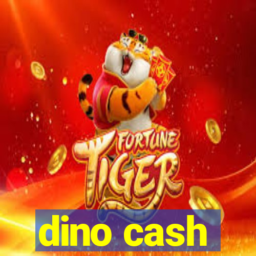 dino cash