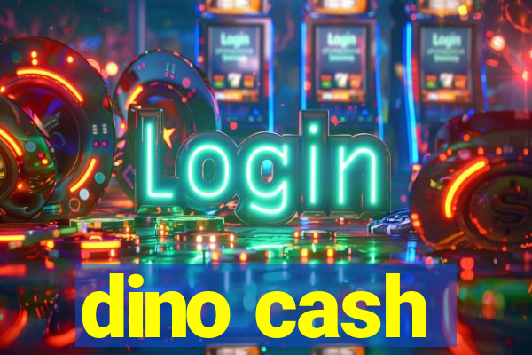 dino cash