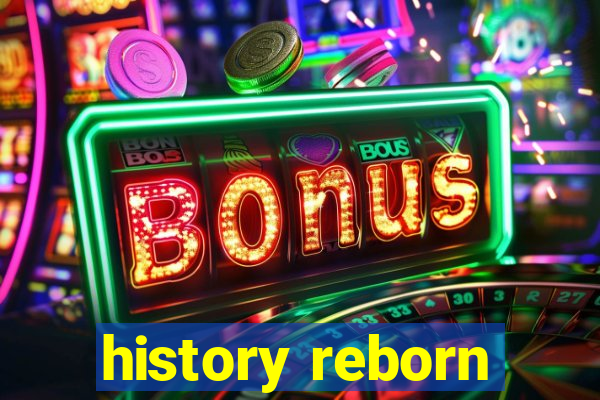 history reborn