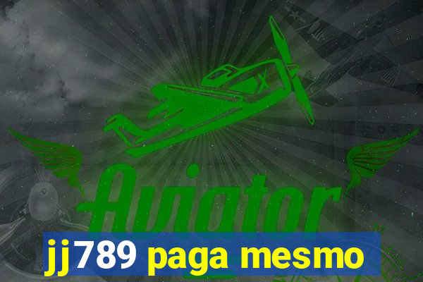 jj789 paga mesmo