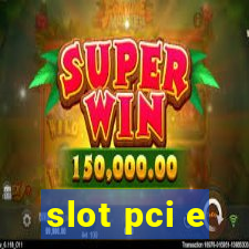 slot pci e