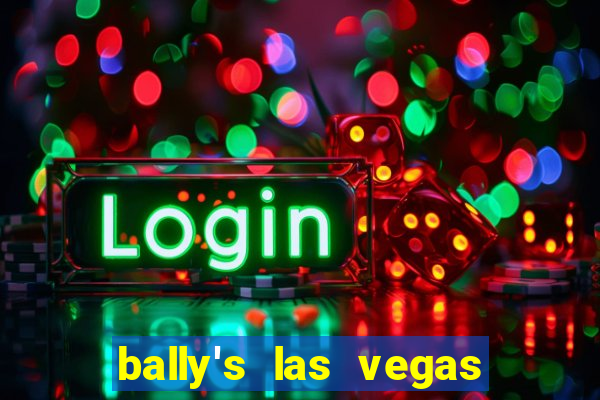 bally's las vegas hotel & casino