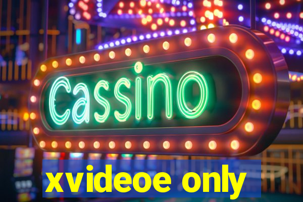 xvideoe only