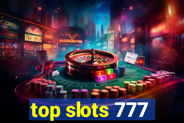 top slots 777