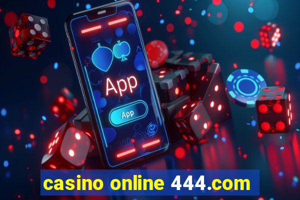 casino online 444.com