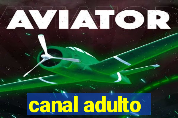 canal adulto