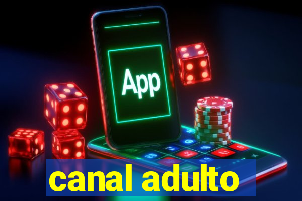 canal adulto