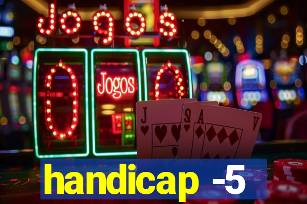 handicap -5