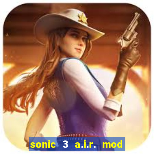 sonic 3 a.i.r. mod extra slot