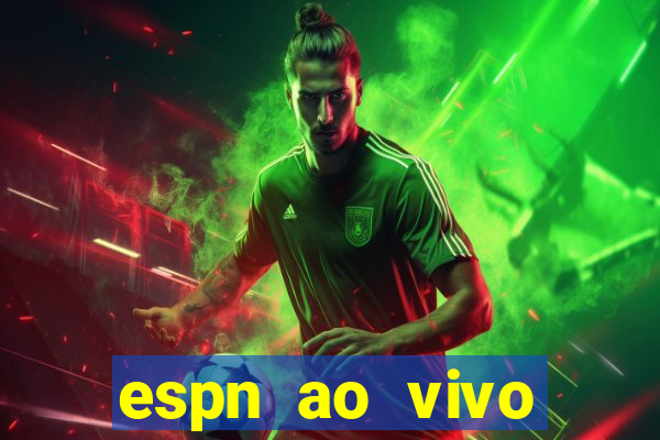 espn ao vivo online gr谩tis