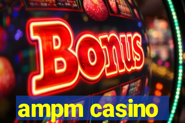 ampm casino