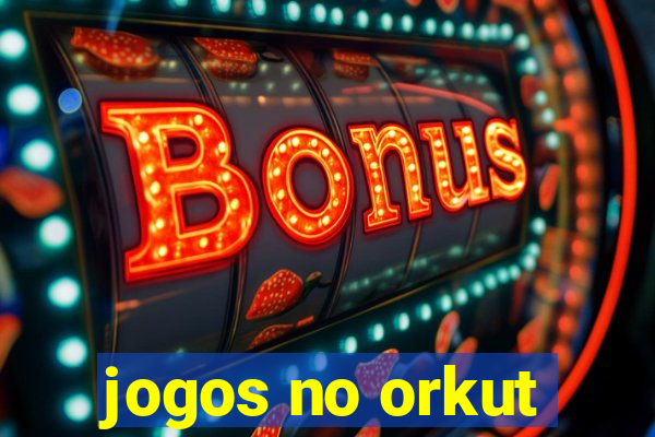 jogos no orkut