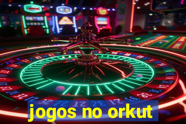 jogos no orkut