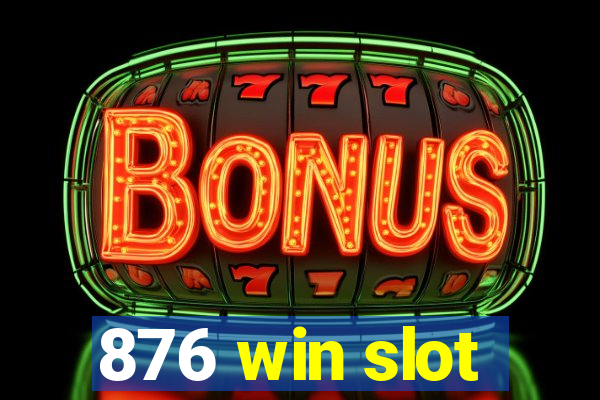 876 win slot