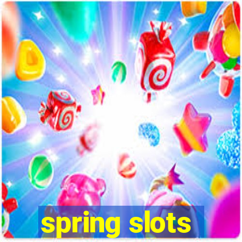 spring slots