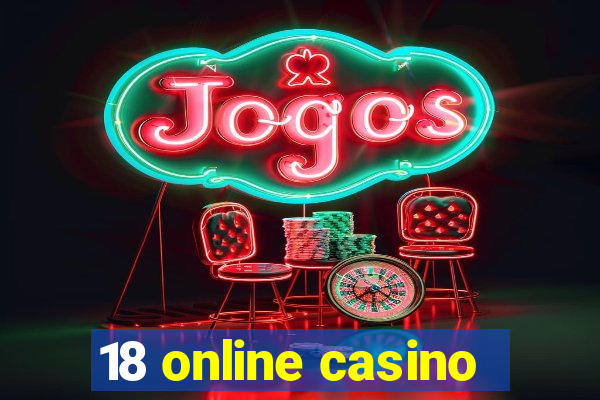 18 online casino