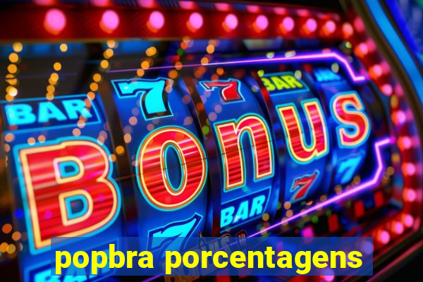 popbra porcentagens