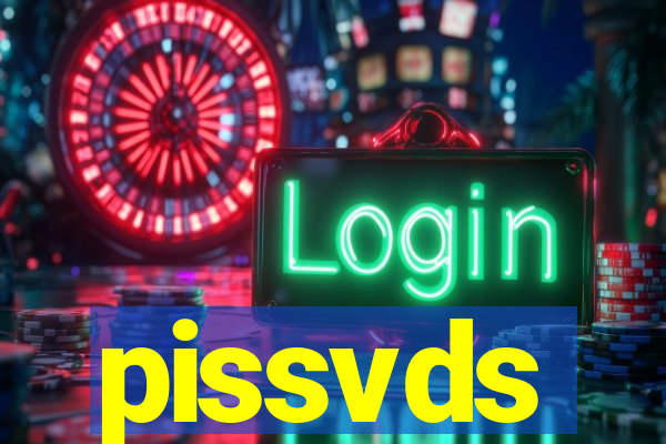 pissvds