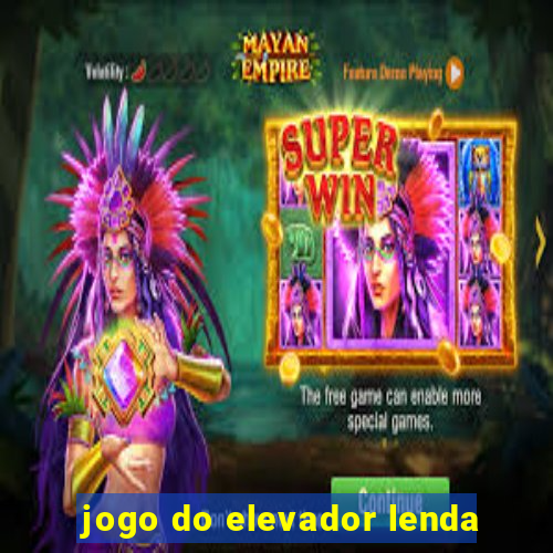 jogo do elevador lenda