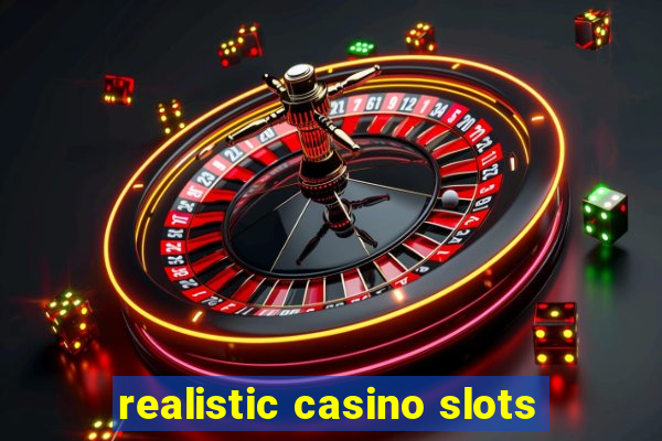 realistic casino slots