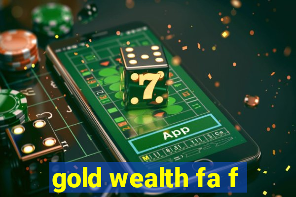 gold wealth fa f