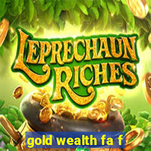 gold wealth fa f