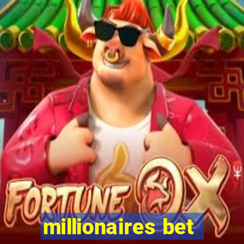 millionaires bet