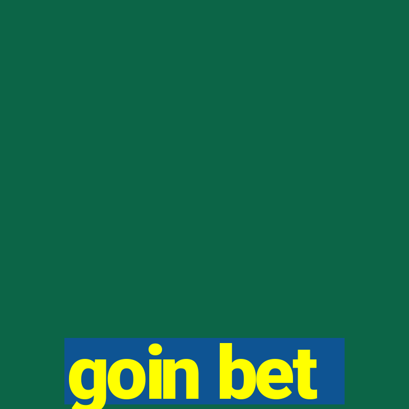 goin bet