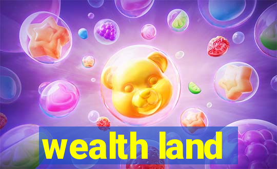 wealth land