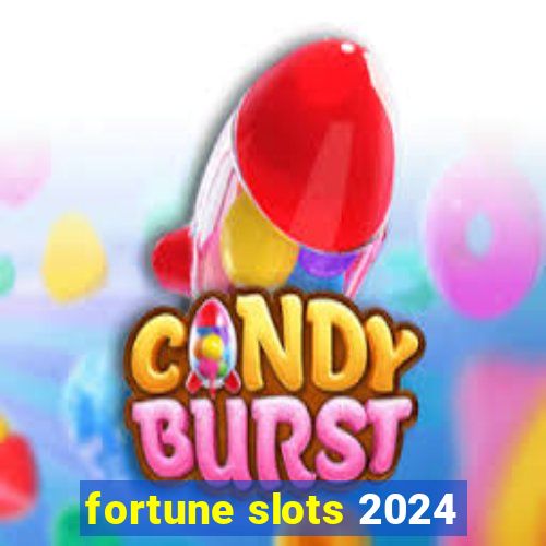 fortune slots 2024