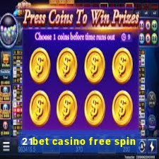 21bet casino free spin