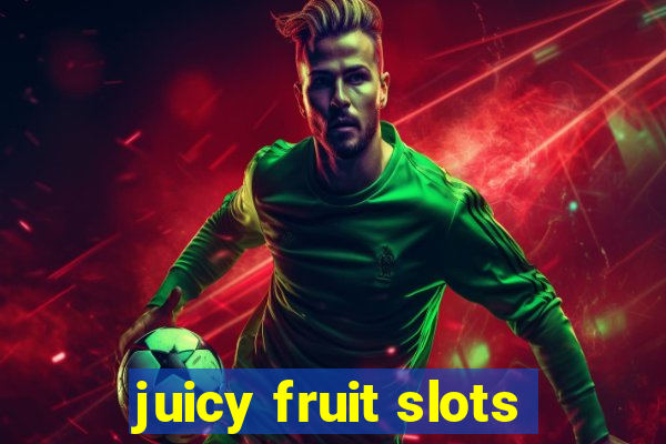 juicy fruit slots