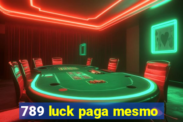 789 luck paga mesmo