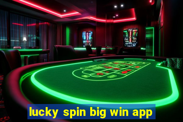 lucky spin big win app