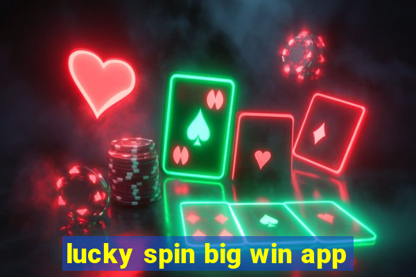 lucky spin big win app