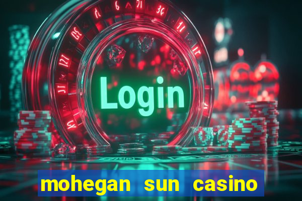 mohegan sun casino in connecticut