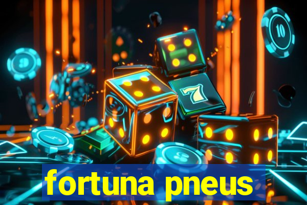 fortuna pneus