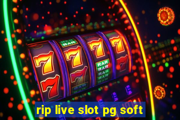 rip live slot pg soft