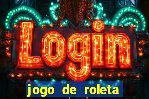 jogo de roleta valendo dinheiro