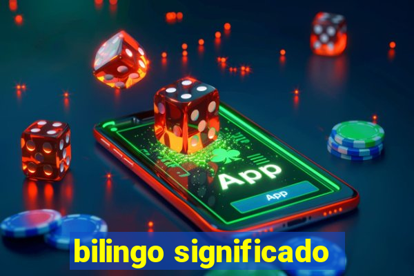 bilingo significado