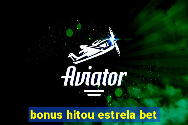 bonus hitou estrela bet