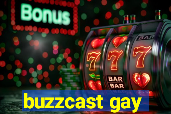 buzzcast gay